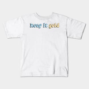 Keep It Gold Surfaces Kids T-Shirt